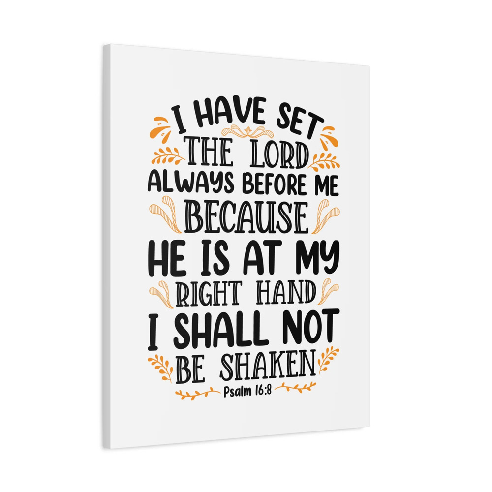 Scripture Canvas I Shall Not Be Shaken Psalm 16:8 Bible Verse Print